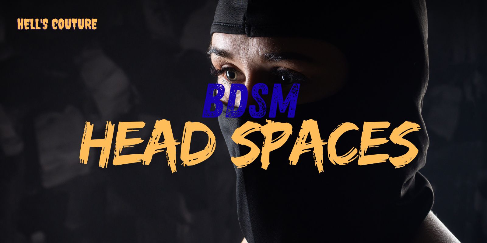 BDSM Head Spaces: All You Need To Understand
