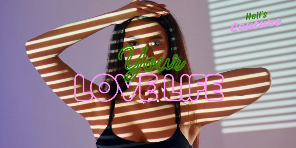 Your Love Life | Hell's Couture Your Love Life