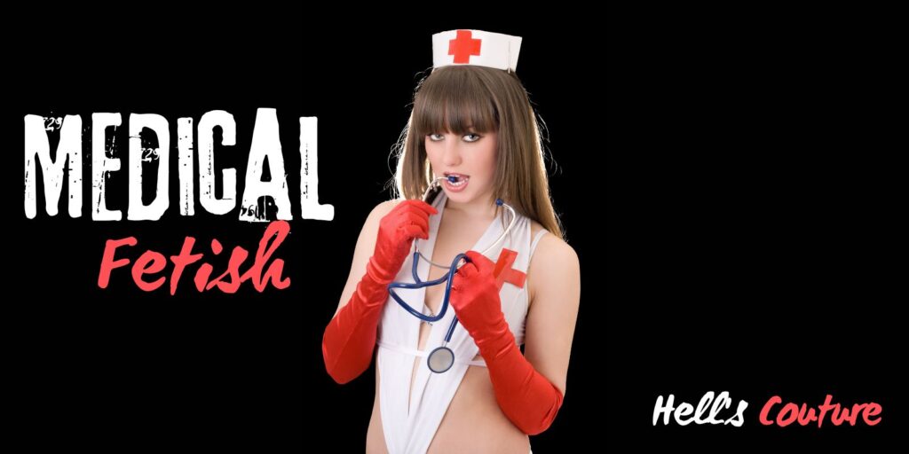 Medical fetishism | Hell's Couture Medical Fetish