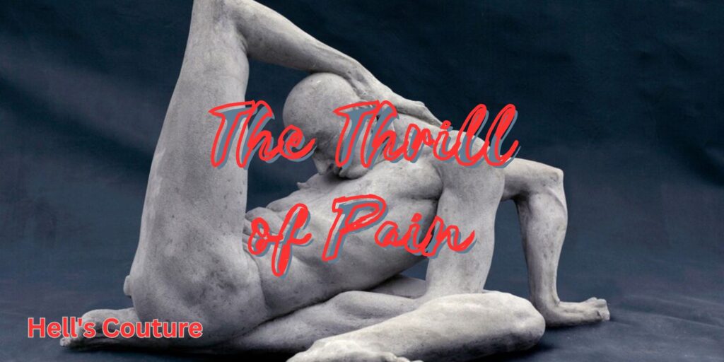 The Thrill Of Pain: 7 Secrets Of Pleasure, Power & Desire