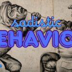 sadistic behavior